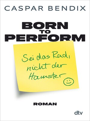 cover image of Born to perform – Sei das Rad, nicht der Hamster